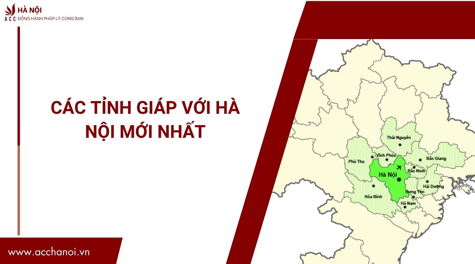 Các tỉnh giáp với Hà Nội mới nhất