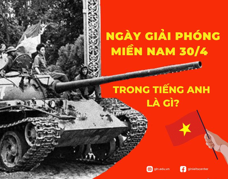 Ngày Giải phóng miền Nam tiếng Anh là gì? Học từ vựng, bài hát tiếng Anh về ngày 30/4