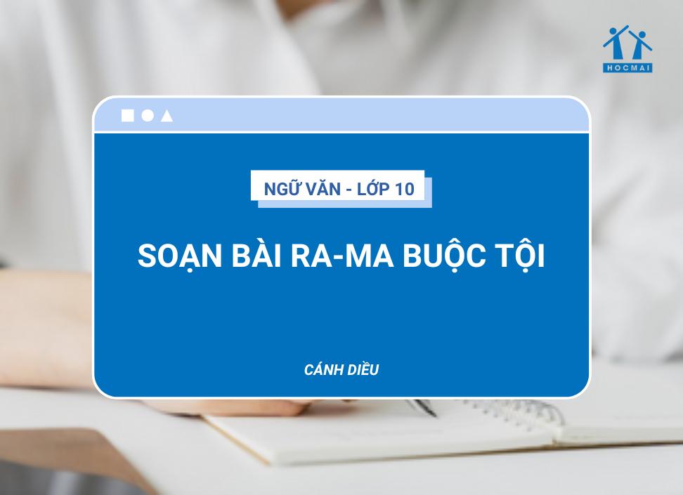 Soạn bài Ra-ma buộc tội | Ngữ văn 10 Cánh Diều