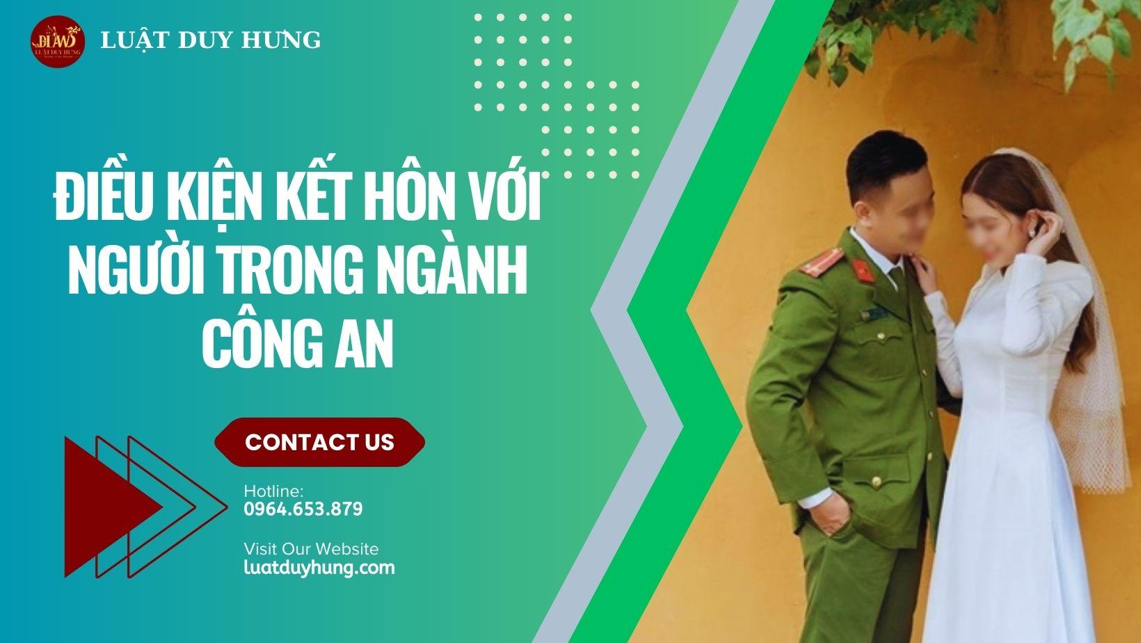 ĐIỀU KIỆN KẾT HÔN VỚI NGƯỜI TRONG NGÀNH CÔNG AN