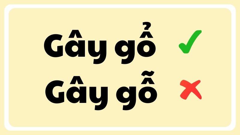 Gây gổ hay gây gỗ đúng chính tả?